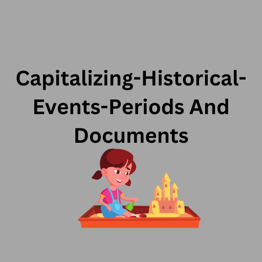 Capitalizing-Historical-Events-Periods And Documents